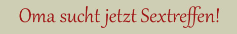 Oma sucht Sextreffen